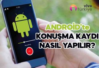 Android konuşma kaydı nasıl yapılır?