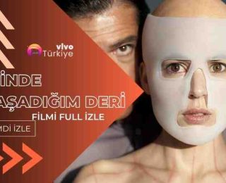 İçinde Yaşadığım Deri Filmi Full İzle
