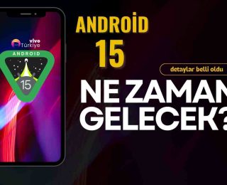 Android 15 Ne Zaman Çıkacak? Merak Uyandıran Yenilikler Neler?
