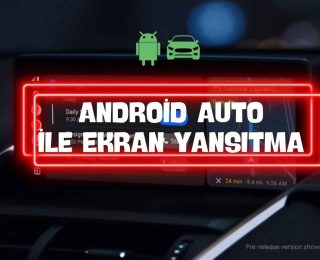 Android Auto Ekran Yansıtma Nasıl Yapılır?