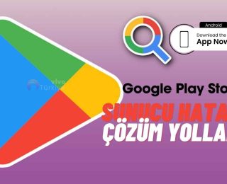 Play Store Sunucu Hatası Çözüm Yolları