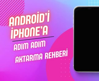 Android’i iPhone’a Aktarma Rehberi