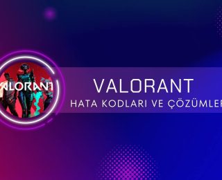 Valorant Hata Kodları ve Sorun Giderme Rehberi