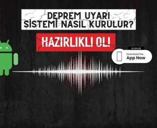 Android Deprem Uyarı Sistemi: Depremlere Karşı Hazırlıklı Olun!