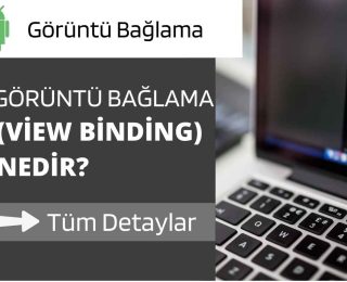Görüntü Bağlama View Binding Nedir ve Android’de Nasıl Kullanılır?
