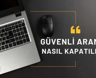 Güvenli Arama Nasıl Kapatılır?