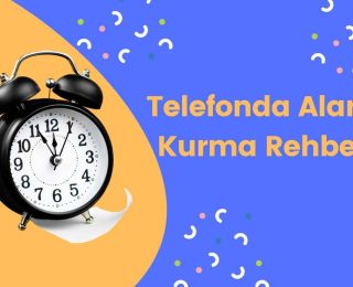 Telefonda Alarm Kurma Rehberi