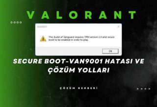 Valorant Secure Boot Hatası ve Çözüm Yolları VAN9001