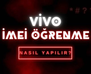 Vivo Telefon IMEI Öğrenme Nasıl Yapılır?