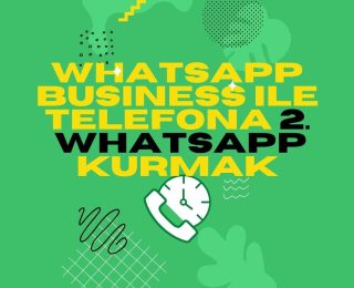 WhatsApp Business ile Telefona 2. WhatsApp Kurmak