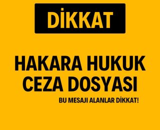 Hakara Hukuk Ceza Dosyası Mesajı