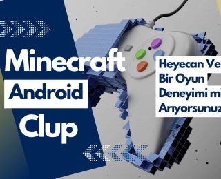 Minecraft Android Oyun Club: Heyecan Verici Bir Oyun Deneyimi mi Arıyorsunuz?