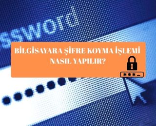 Bilgisayara Şifre Koyma İşlemi Nasıl Yapılır?