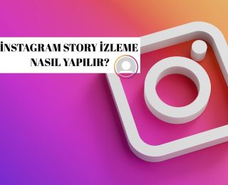 İnstagram Story İzleme Nasıl Yapılır? Story İzleme Hakkında Önemli Bilgiler
