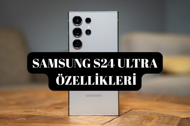 Samsung S24 Ultra Özellikleri Nelerdir?